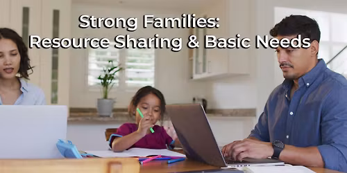 Strong Families: Resource Sharing and Basic Needs