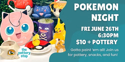 06\/26 | Pok\u00e9Night: Gotta Paint Em All | 6:30pm