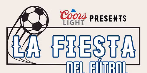 La Fiesta del F\u00fatbol: Announcing Headliner on May 24th