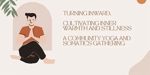 Turning Inward: A Free Community Gathering with Yoga & Somatics