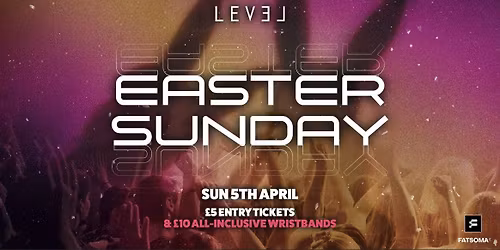 EASTER SUNDAY @ Level Nightclub Bolton