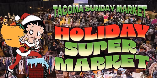 Tacoma Sunday Market Holiday SUPER Market