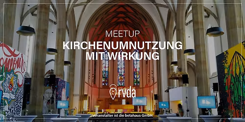 Meetup | Kirchenumnutzung mit Wirkung