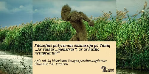 Filosofin\u0117 patyrimin\u0117 ekskursija po Vilni\u0173 "Ar vaikas "monstras", ar a\u0161 ka\u017eko nesuprantu?"