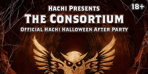 Hachi presents: The Consortium (Official Hachi Halloween Afterparty)