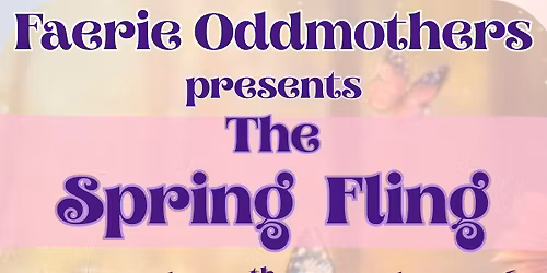 Faerie Oddmothers Spring Fling