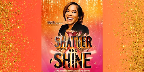 Shatter & Shine