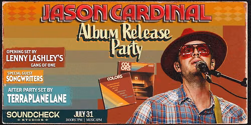Jason Cardinal Album Release w\/ Lenny Lashley\u2019s Gang of One, Guest Songwriters + Terraplane Lane
