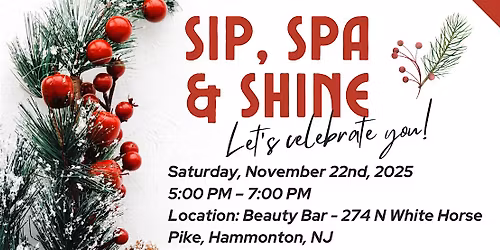 Sip, Spa, & Shine -  Let's Celebrate YOU!