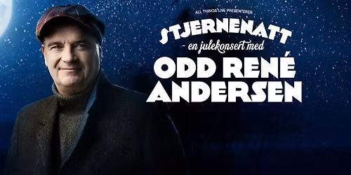 SJERNENATT \u2013 En julekonsert med Odd Ren\u00e9 Andersen \/\/ Kilden teater og konserthus