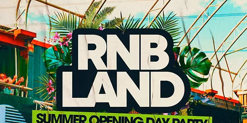 RNB LAND - Summer RnB &amp; Slow Jams Day Party  (1200 Ravers)
