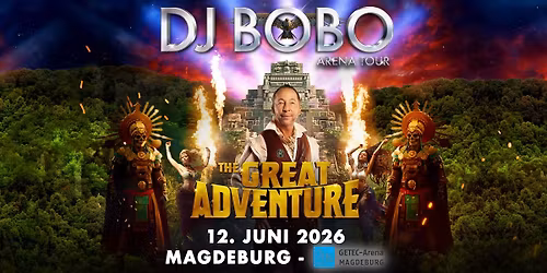 DJ BoBo - THE GREAT ADVENTURE TOUR - GETEC Arena Magdeburg