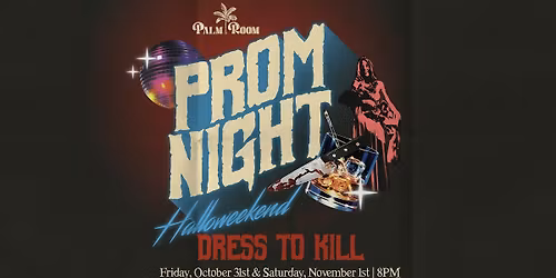 Prom Night Halloweekend | Palm Room