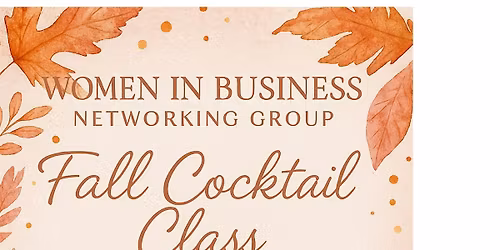 Women in Business Networking Group - Cocktail Class and Networking Event