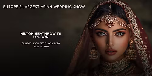 The National Asian Wedding Show Hilton Heathrow Terminal 5