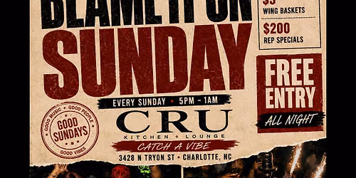BLAME IT ON A SUNDAY! $5 WING BASKETS $7 DRINKS $200 BOTTLES! $10 hookah