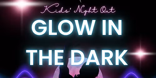 Kids' Night Out Glow in the Dark