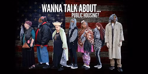 Wanna Talk About Public Housing? [free exploratory workshop]