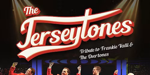 The Jerseytones \u2013 Tribute to Frankie Valli & The Music of the Overtones