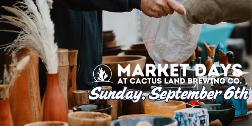 End of Summer Market Day at Cactus Land - Sunday, September 6th