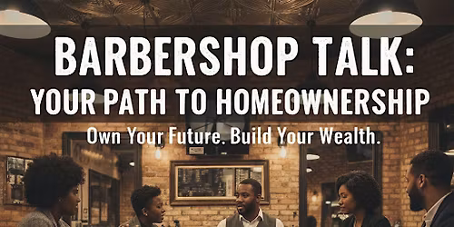 Barbershop Talk: Your Path to Homeownership