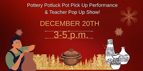 Pottery Potluck Pot Pick Up Performance Pop Up Show!