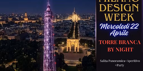 FUORISALONE MILANO : salita in Torre Branca by Night e Party con DJ Set