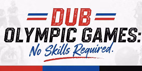 DUB Olymic Games: No Skills Required