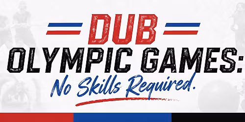 DUB Olymic Games: No Skills Required