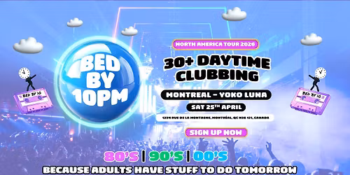 Bed By 10 Is Coming To Montreal!