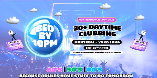 Bed By 10 Is Coming To Montreal!
