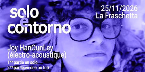 Solo \u00e8 contorno : Joy HanOun Ley (\u00e9lectro-acoustique)