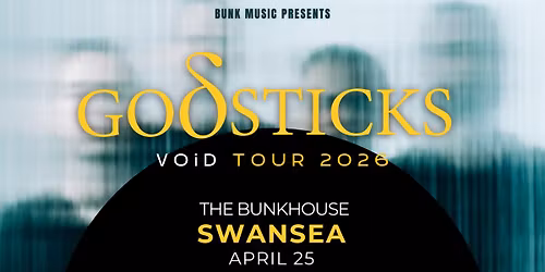 Godsticks - Void Tour 2026 - Swansea