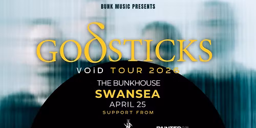 Godsticks - Void Tour 2026 - Swansea (plus support Karmen Field + Antarctica + Painted As Monsters)
