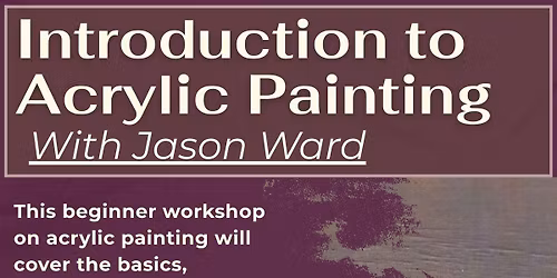 Introduction to Acrylic Painting with Jason Ward