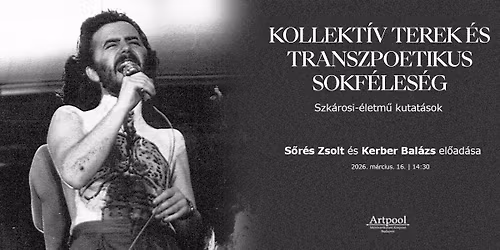 KOLLEKT\u00cdV TEREK \u00c9S TRANSZPOETIKUS SOKF\u00c9LES\u00c9G - S\u0151r\u00e9s Zsolt \u00e9s Kerber Bal\u00e1zs el\u0151ad\u00e1sa