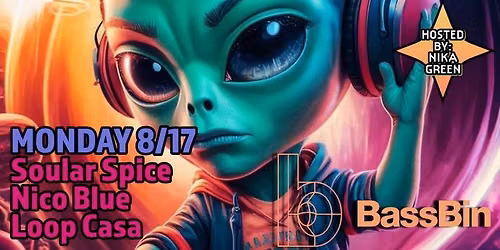 BassBin : 8.17.26 : Soular Spice, Nico Blue, Loop Casa