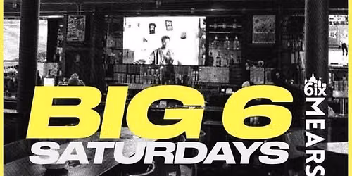 BIG 6 Saturdays | R&B & Hip Hop Dance Party at 6ix Mears