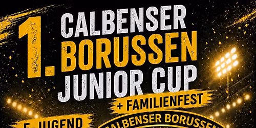 1. Calbenser Borussen Junior Cup + Familienfest