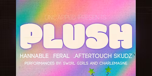 Uncapped Events Presents: PLUSH
