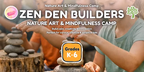 Zen Den Builders: Nature, Art & Mindfulness Summer Camp (Grades K\u20136) | Mounds View