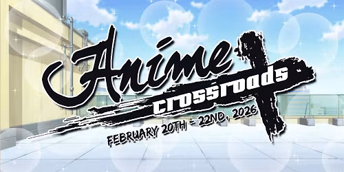Anime Crossroads 2026