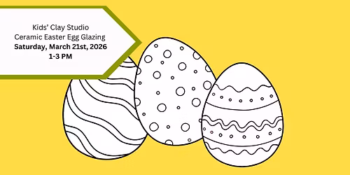 Kids' Clay Studio- Ceramic Easter Egg Glazing Workshop