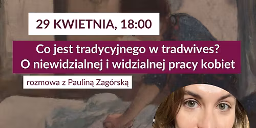 Co jest tradycyjnego w tradwives? O niewidzialnej i widzialnej pracy kobiet