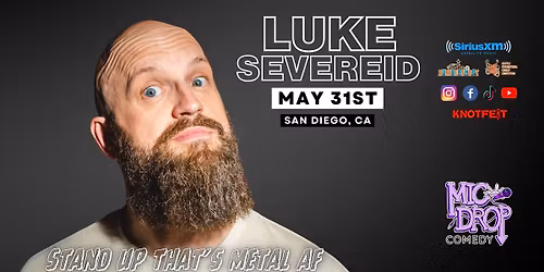 LUKE SEVEREID in San Diego, CA  \/ "Stand UP that's Metal AF"