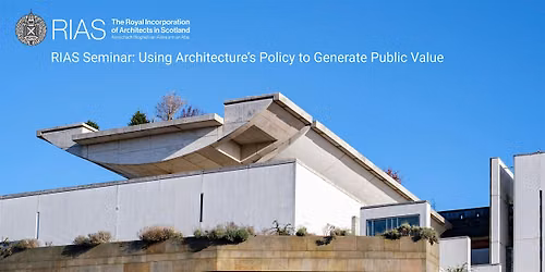 RIAS Seminar: Using Architecture Policy to Generate Public Value