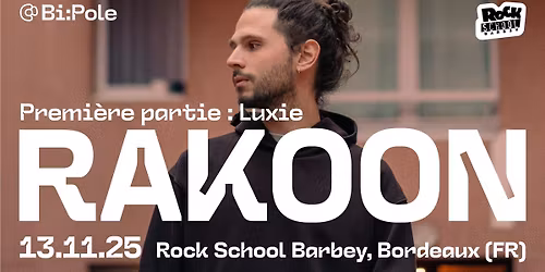 RAKOON + LUXIE @ ROCK SCHOOL BARBEY