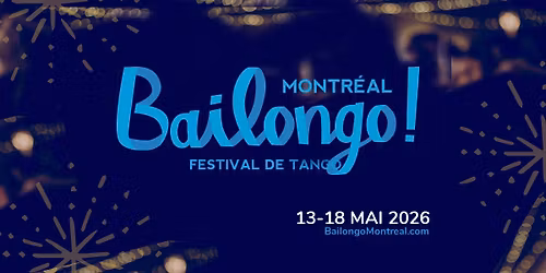 Bailongo Montr\u00e9al ! Festival de Tango 2026