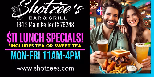 \ud83d\udd25 $11 & Under >>Weekday Lunch Specials at Shotzee\u2019s Bar & Grill! \ud83c\udf54 134 S Main St, Keller TX 76248