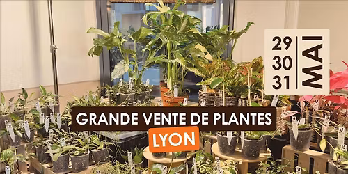 Grande Vente de Plantes - Lyon